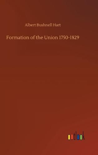 Cover image for Formation of the Union 1750-1829