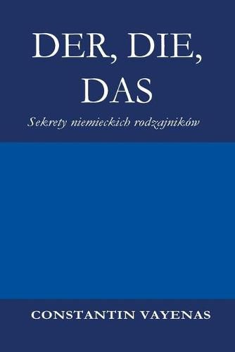 Cover image for Der, Die, Das: Sekrety niemieckich rodzajnikow