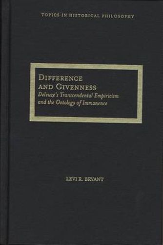 Cover image for Difference and Givenness: Deleuze's Transcendental Empiricism and the Ontology of Immanence