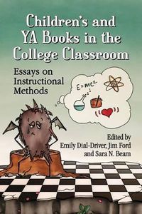Cover image for Children's and YA Books in the College Classroom: Essays on Instructional Methods
