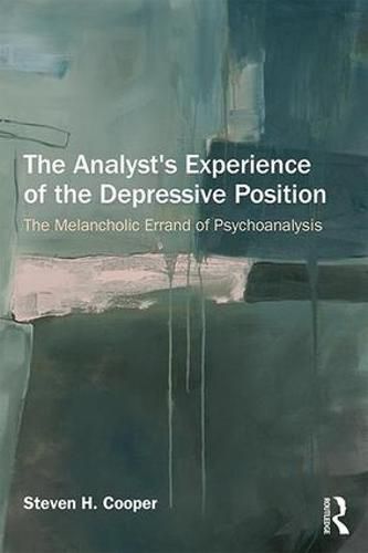 The Analyst's Experience of the Depressive Position: The melancholic errand of psychoanalysis