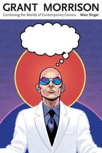 Cover image for Grant Morrison: Combining the Worlds of Contemporary Comics