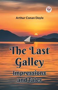 Cover image for The Last Galley Impressions And Tales
