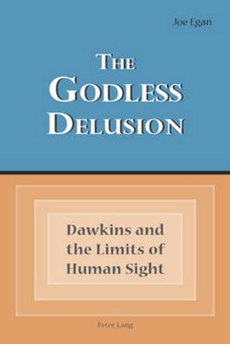 Cover image for The Godless Delusion: Dawkins and the Limits of Human Sight