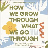 Cover image for How We Grow Through What We Go Through