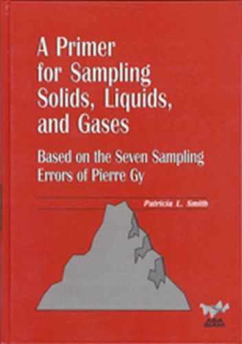 Cover image for A Primer for Sampling Solids, Liquids, and Gases: Based on the Seven Sampling Errors of Pierre Gy