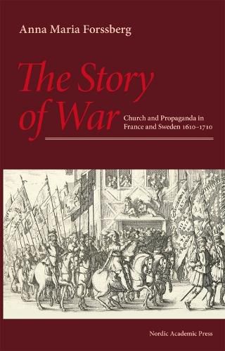 Cover image for Story of War: Church & Propaganda in France & Sweden in 1610-1710