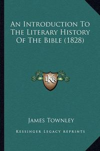 Cover image for An Introduction to the Literary History of the Bible (1828)