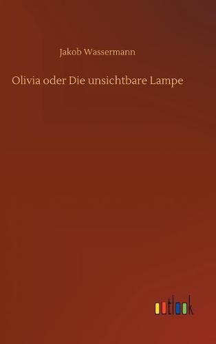 Cover image for Olivia oder Die unsichtbare Lampe