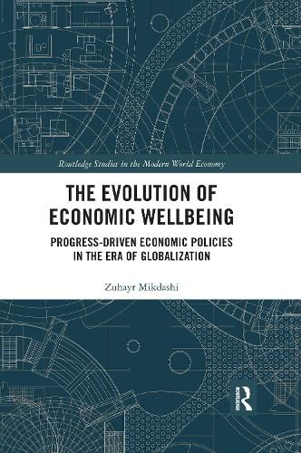 Cover image for The Evolution of Economic Wellbeing: Progress-Driven Economic Policies in the Era of Globalization
