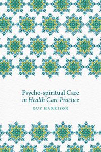 Cover image for Psycho-spiritual Care in Health Care Practice