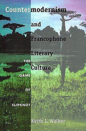 Cover image for Countermodernism and Francophone Literary Culture: The Game of Slipknot