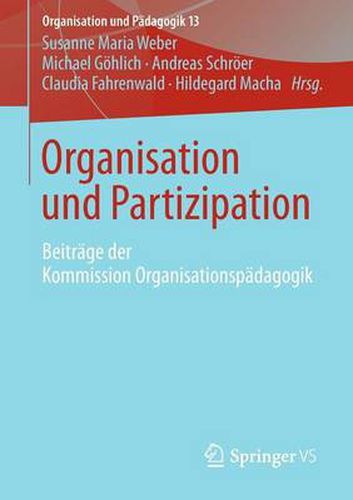 Organisation Und Partizipation: Beitrage Der Kommission Organisationspadagogik