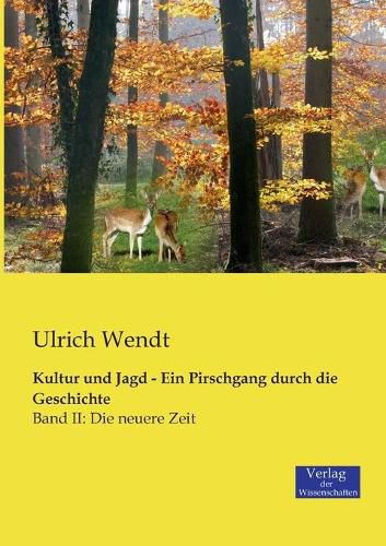 Cover image for Kultur und Jagd - Ein Pirschgang durch die Geschichte: Band II: Die neuere Zeit