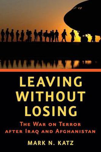 Cover image for Leaving without Losing: The War on Terror after Iraq and Afghanistan