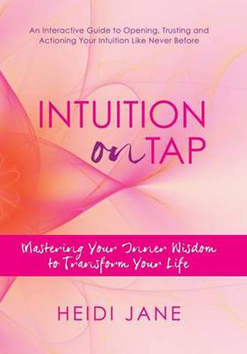 Cover image for Intuition on Tap: Mastering Your Inner Wisdom to Transform Your Life