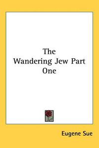 Cover image for The Wandering Jew Part One