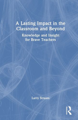 Cover image for A Lasting Impact in the Classroom and Beyond
