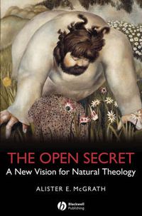 Cover image for The Open Secret: A New Vision for Natural Theology