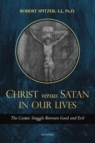 Cover image for Christ vs. Satan in Our Daily Lives, Volume 1: The Cosmic Struggle Between Good and Evil