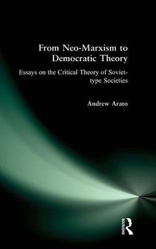 Cover image for From Neo-Marxism to Democratic Theory: Essays on the Critical Theory of Soviet-type Societies