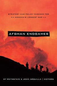 Cover image for Afghan Endgames: Strategy and Policy Choices for America's Longest War