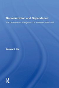 Cover image for Decolonization And Dependence