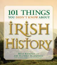 Cover image for 101 Things You Didn't Know About Irish History: People, Places, Culture and Tradition of the Emerald Isle