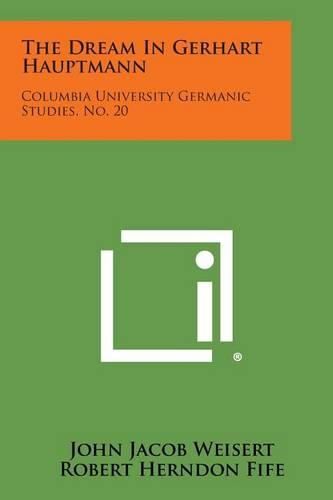 Cover image for The Dream in Gerhart Hauptmann: Columbia University Germanic Studies, No. 20