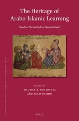 Cover image for The Heritage of Arabo-Islamic Learning: Studies Presented to Wadad Kadi