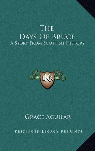 The Days of Bruce: A Story from Scottish History