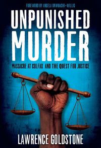 Cover image for Unpunished Murder: Massacre at Colfax and the Quest for Justice