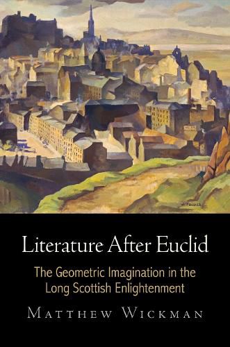 Cover image for Literature After Euclid: The Geometric Imagination in the Long Scottish Enlightenment