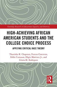 Cover image for High-Achieving African American Students and the College Choice Process: Applying Critical Race Theory