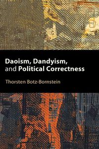 Cover image for Daoism, Dandyism, and Political Correctness