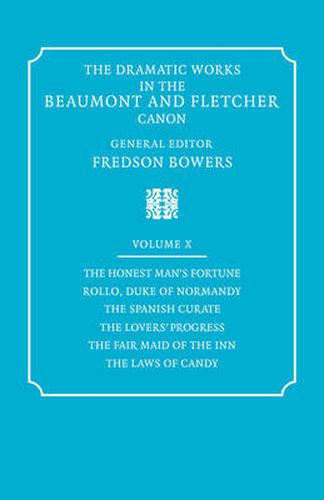 Cover image for The Dramatic Works in the Beaumont and Fletcher Canon: Volume 10, The Honest Man's Fortune, Rollo, Duke of Normandy, The Spanish Curate, The Lover's Progress, The Fair Maid of the Inn, The Laws of Candy