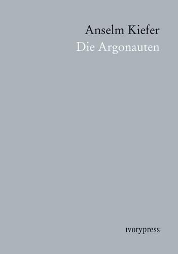 Cover image for Die Argonauten: Anselm Kiefer