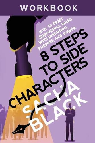 Cover image for 8 Steps to Side Characters: How to Craft Supporting Roles with Intention, Purpose, and Power Workbook