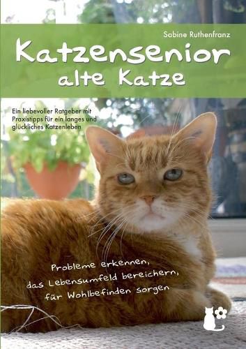 Cover image for Katzensenior - alte Katze: Probleme erkennen, das Lebensumfeld bereichern, fur Wohlbefinden sorgen