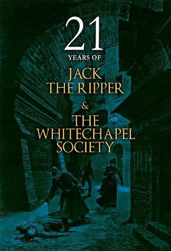 Cover image for 21 Years of Jack the Ripper and the Whitechapel Society