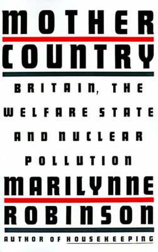 Mother Country: Britain, the Welfare State and Nuclear Pollution