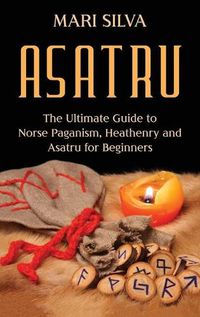 Cover image for Asatru: The Ultimate Guide to Norse Paganism, Heathenry, and Asatru for Beginners