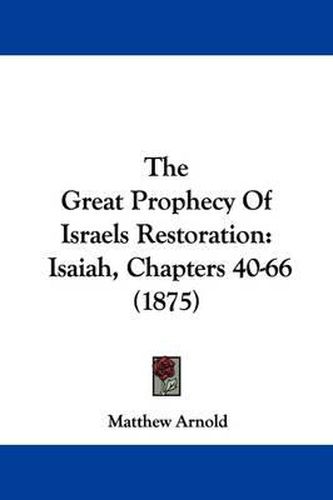 Cover image for The Great Prophecy of Israels Restoration: Isaiah, Chapters 40-66 (1875)