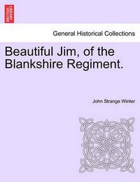 Cover image for Beautiful Jim, of the Blankshire Regiment.