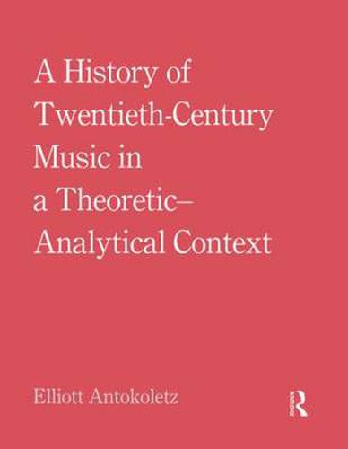 Cover image for A History of Twentieth-Century Music in a Theoretic-Analytical Context
