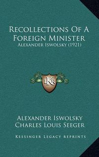 Cover image for Recollections of a Foreign Minister: Alexander Iswolsky (1921)