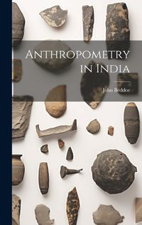 Cover image for Anthropometry in India