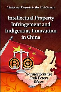 Cover image for Intellectual Property Infringement & Indigenous Innovation in China