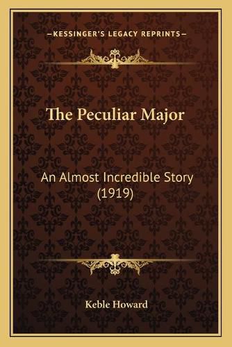 The Peculiar Major: An Almost Incredible Story (1919)