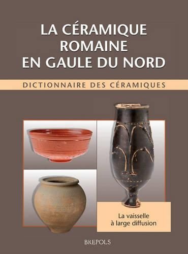 Cover image for STAH La ceramique romaine en Gaule du Nord: Dictionnaire Des Ceramiques: La Vaisselle A Large Diffusion